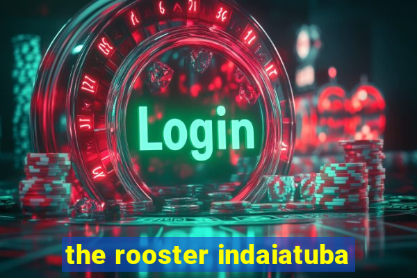 the rooster indaiatuba